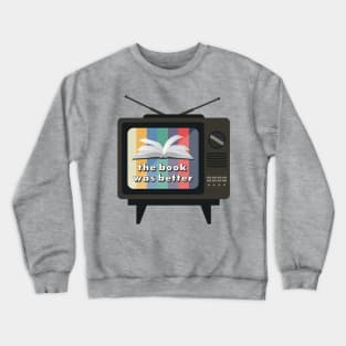 The Book Was Better Crewneck Sweatshirt